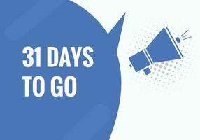 31 days to go text web button. Countdown left 31 day to go banner label vector