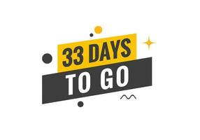 33 days to go text web button. Countdown left 33 day to go banner label vector