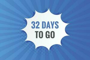 32 days to go text web button. Countdown left 32 day to go banner label vector