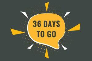 36 days to go text web button. Countdown left 36 day to go banner label vector