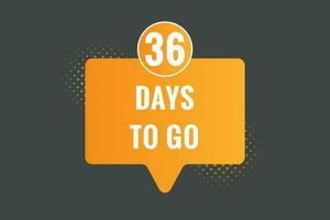 36 days to go text web button. Countdown left 36 day to go banner label vector