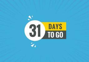 31 days to go text web button. Countdown left 31 day to go banner label vector