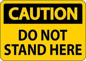 Caution Sign Do Not Stand Here On White Background vector