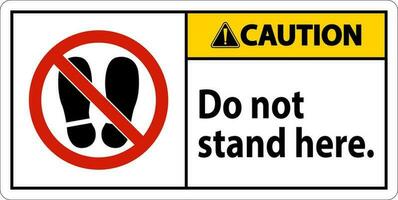Caution Sign Do Not Stand Here On White Background vector