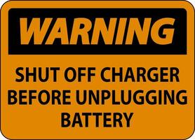 Warning Sign Shut Off Charger Before Unplugging Battery vector