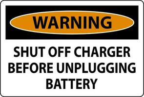 Warning Sign Shut Off Charger Before Unplugging Battery vector