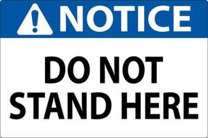 Notice Sign Do Not Stand Here On White Background vector