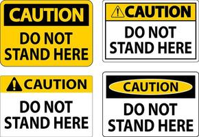 Caution Sign Do Not Stand Here On White Background vector