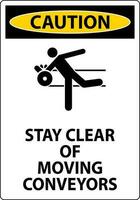 Caution Sign Moving Conveyors Stay Clear vector