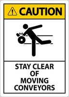 Caution Sign Moving Conveyors Stay Clear vector