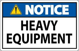 Notice Sign Heavy Equipment On White Background vector
