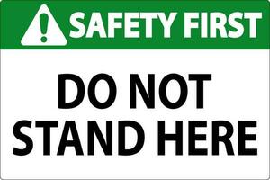 Safety First Sign Do Not Stand Here On White Background vector