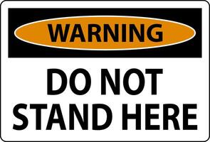 Warning Sign Do Not Stand Here On White Background vector