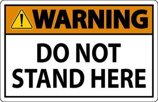 Warning Sign Do Not Stand Here On White Background vector