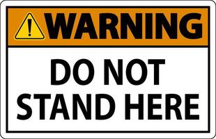 Warning Sign Do Not Stand Here On White Background vector