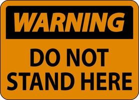 Warning Sign Do Not Stand Here On White Background vector