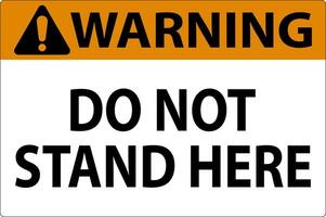 Warning Sign Do Not Stand Here On White Background vector