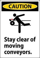 Caution Sign Moving Conveyors Stay Clear vector