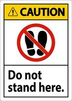 Caution Sign Do Not Stand Here On White Background vector