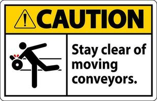 Caution Sign Moving Conveyors Stay Clear vector