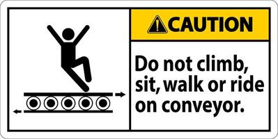 Caution Sign Do Not Climb Sit Walk Or Ride on Conveyor vector