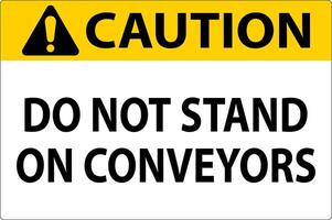 Caution Sign Do Not Climb Sit Walk Or Ride on Conveyor vector