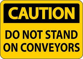 Caution Sign Do Not Climb Sit Walk Or Ride on Conveyor vector