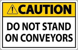 Caution Sign Do Not Climb Sit Walk Or Ride on Conveyor vector