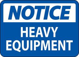 Notice Sign Heavy Equipment On White Background vector