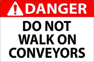 Danger Sign Do Not Climb Sit Walk Or Ride on Conveyor vector