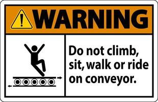 Warning Sign Do Not Climb Sit Walk Or Ride on Conveyor vector