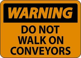 Warning Sign Do Not Climb Sit Walk Or Ride on Conveyor vector