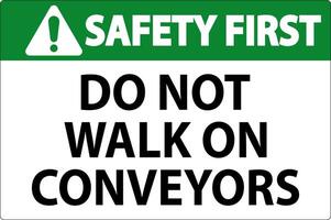 Safety First Sign Do Not Climb Sit Walk Or Ride on Conveyor vector