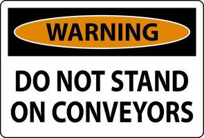 Warning Sign Do Not Climb Sit Walk Or Ride on Conveyor vector