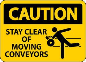 Caution Sign Moving Conveyors Stay Clear vector