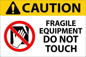 Caution Machine Sign Fragile Equipment, Do Not Touch vector