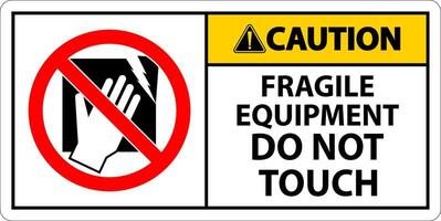 Caution Machine Sign Fragile Equipment, Do Not Touch vector