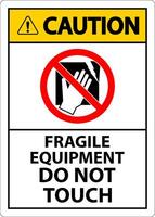 Caution Machine Sign Fragile Equipment, Do Not Touch vector