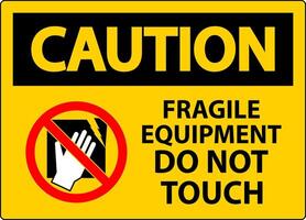 Caution Machine Sign Fragile Equipment, Do Not Touch vector