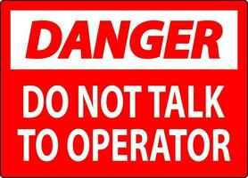 Danger Sign Do Not Talk To Operator vector