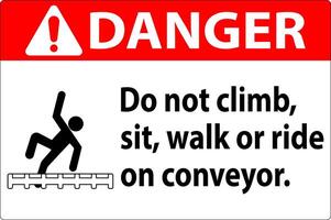 Danger Label Do Not Climb, Sit, Walk or Ride on Conveyor vector