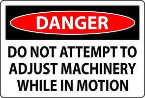 Danger Sign Do Not Attempt To Adjust Machinery While In Motion vector