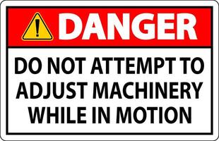 Danger Sign Do Not Attempt To Adjust Machinery While In Motion vector