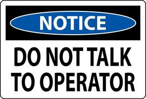 Notice Sign Do Not Talk To Operator vector