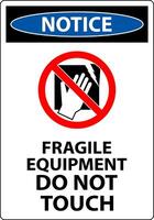 Notice Machine Sign Fragile Equipment, Do Not Touch vector