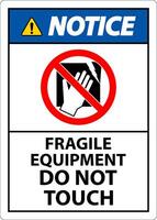 Notice Machine Sign Fragile Equipment, Do Not Touch vector