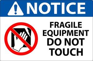 Notice Machine Sign Fragile Equipment, Do Not Touch vector