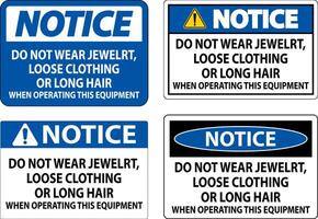 Notice Sign Do Not Wear Jewelry, Loose Clothing Or Long Hair When Operating This Equipment vector