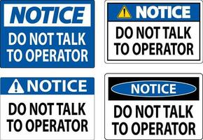 Notice Sign Do Not Talk To Operator vector