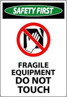 Safety First Machine Sign Fragile Equipment, Do Not Touch vector